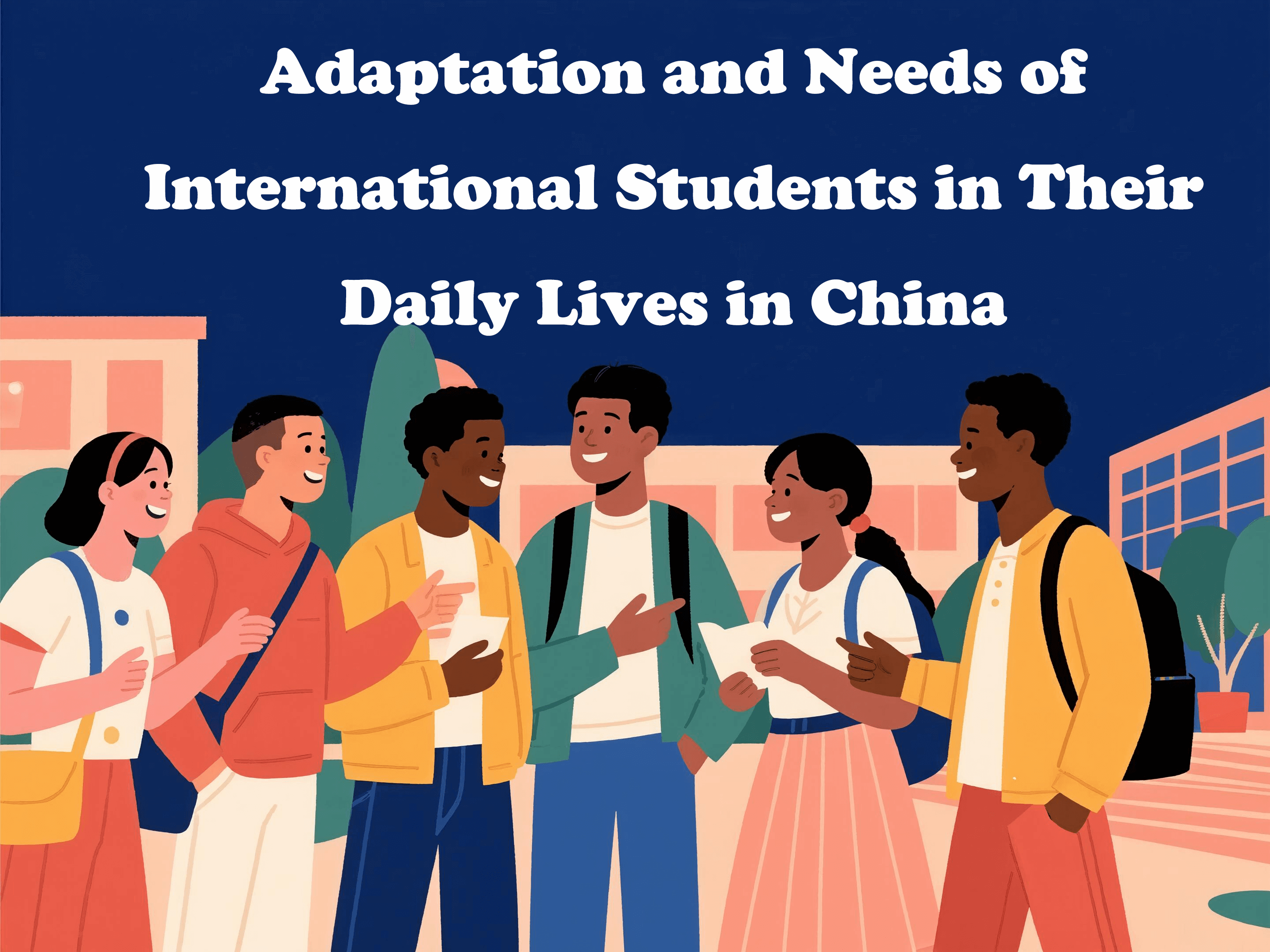 Adaptation and Needs of International Students in Their Daily Lives in China